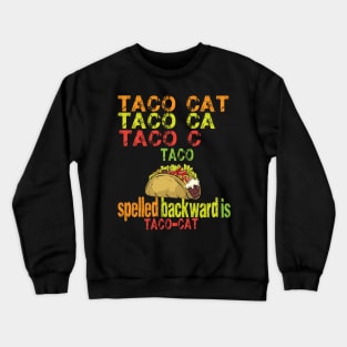 TACO CAT spelled backward is Taco cat Crewneck Sweatshirt